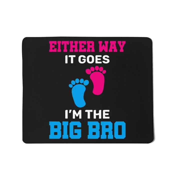 Either Way It Goes I'm The Big Bro Gender Reveal Big Brother Mousepad