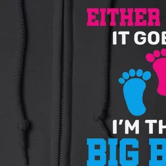 Either Way It Goes I'm The Big Bro Gender Reveal Big Brother Full Zip Hoodie