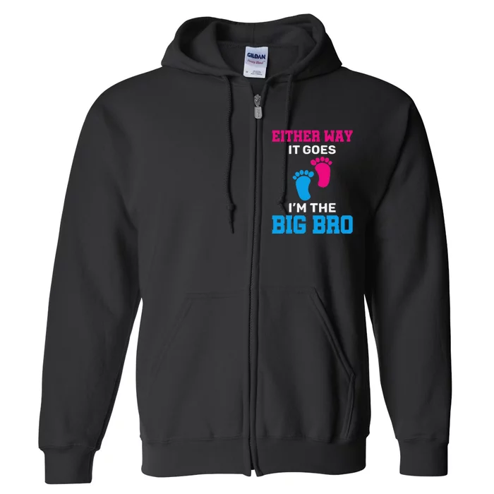 Either Way It Goes I'm The Big Bro Gender Reveal Big Brother Full Zip Hoodie