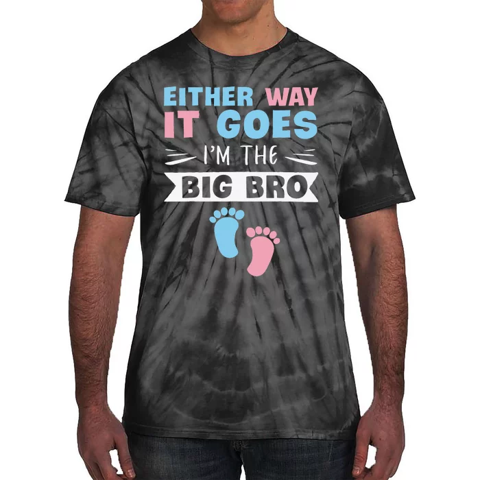 Either Way It Goes I'm The Big Bro Gender Reveal Brother Tie-Dye T-Shirt