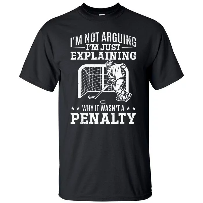 Explaining Why It Wasnt A Penalty I Ice Hockey Player Tall T-Shirt