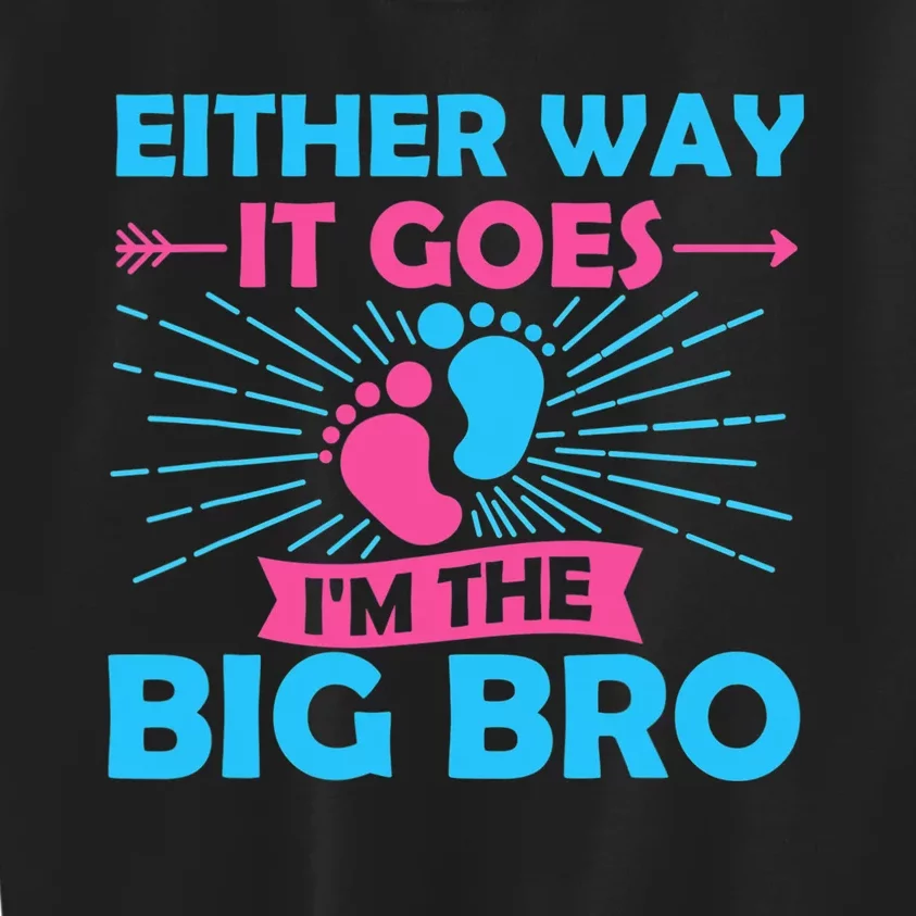 Either Way It Goes Im The Big Bro Gender Reveal Party Baby Kids Sweatshirt