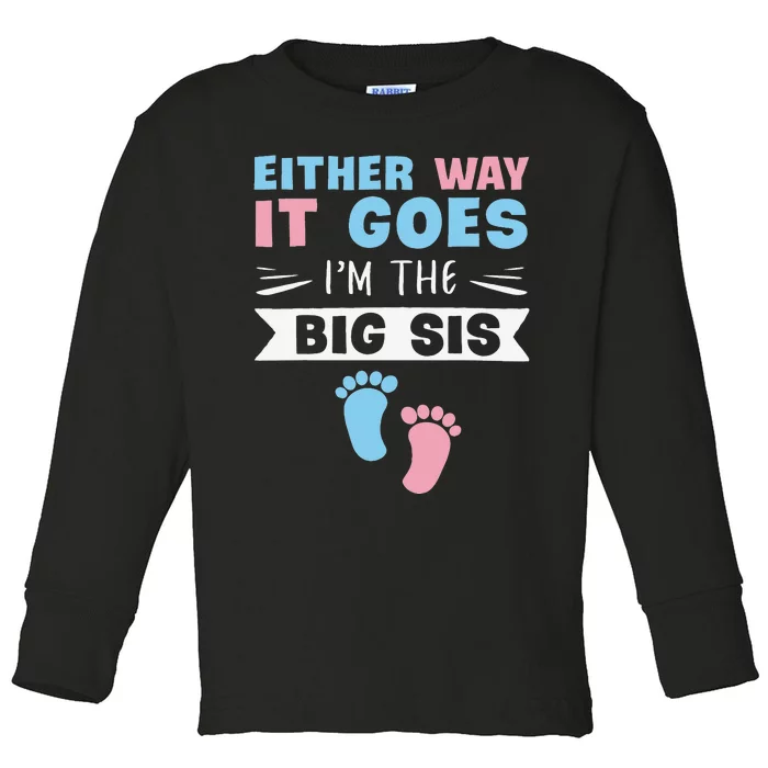 Either Way It Goes I'm The Big Sis Gender Reveal Sister Toddler Long Sleeve Shirt