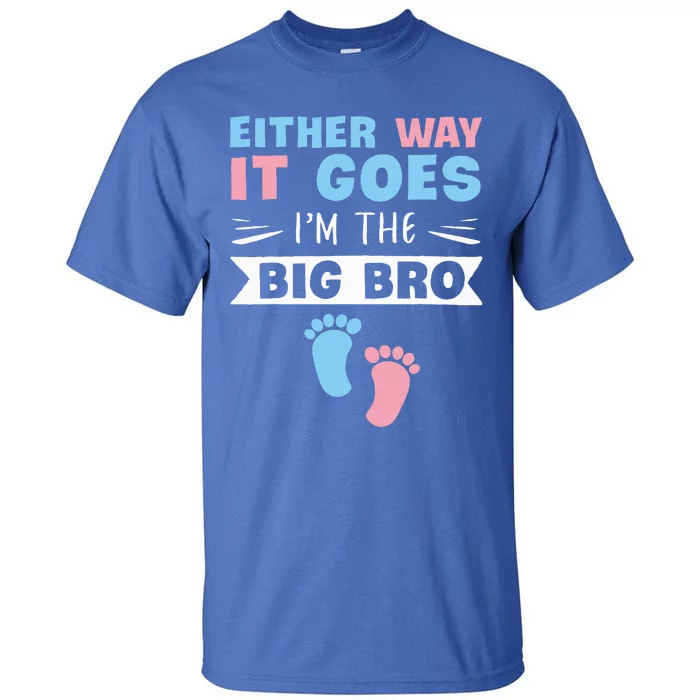 Either Way It Goes Im The Big Bro Gender Reveal Brother Tall T-Shirt