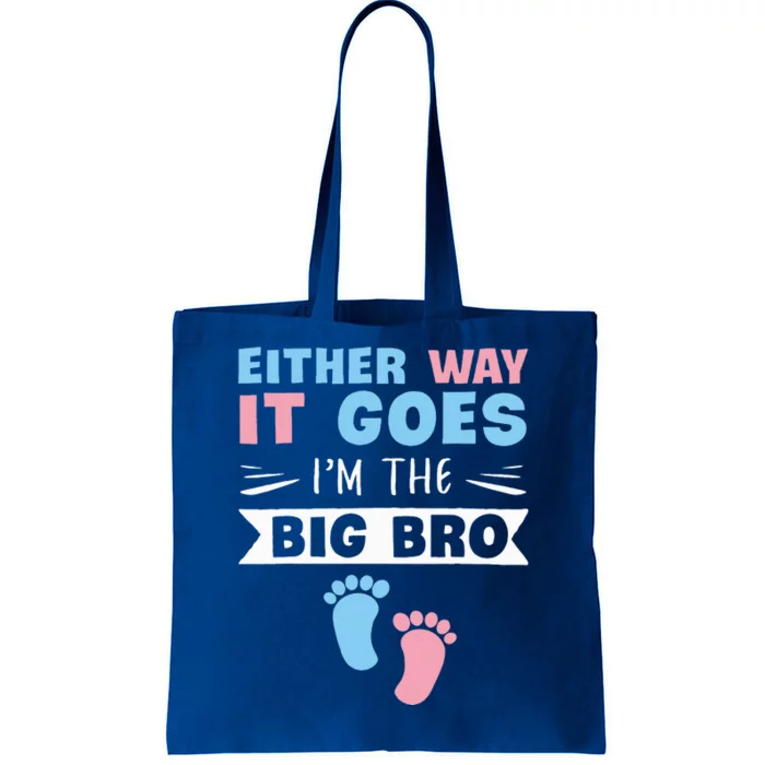 Either Way It Goes Im The Big Bro Gender Reveal Brother Tote Bag