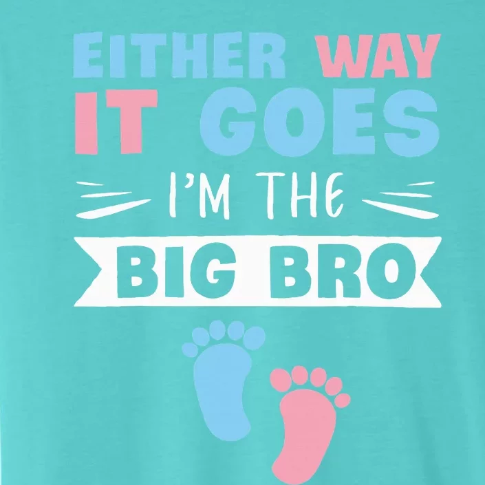 Either Way It Goes Im The Big Bro Gender Reveal Brother ChromaSoft Performance T-Shirt