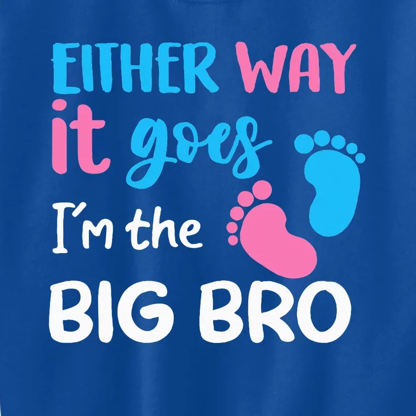 Either Way It Goes I'm The Big Bro Gender Reveal Brother Kids Sweatshirt