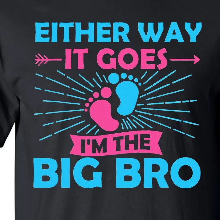 Either Way It Goes I'm The Big Bro Gender Reveal Party Baby Tall T-Shirt