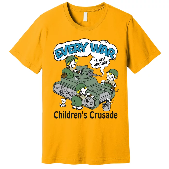 Every War Is Just Another ChildrenS Crusade Premium T-Shirt