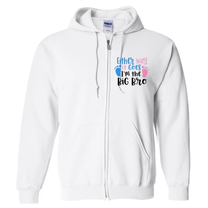 Either Way It Goes I'm The Big Bro Gender baby Reveal Full Zip Hoodie