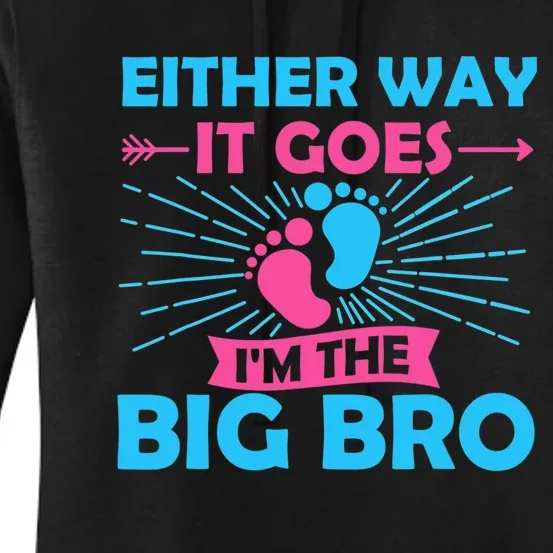 Either Way It Goes Im The Big Bro Gender Reveal Party Baby Women's Pullover Hoodie