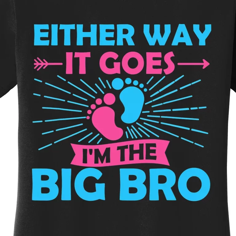 Either Way It Goes Im The Big Bro Gender Reveal Party Baby Women's T-Shirt