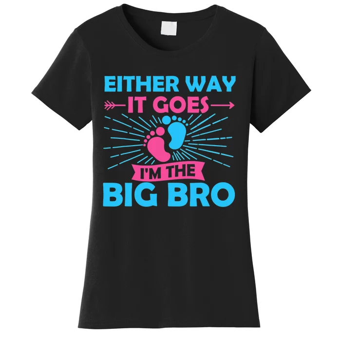 Either Way It Goes Im The Big Bro Gender Reveal Party Baby Women's T-Shirt