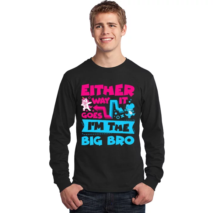 Either Way It Goes Im The Big Bro Brother Gender Reveal Long Sleeve Shirt