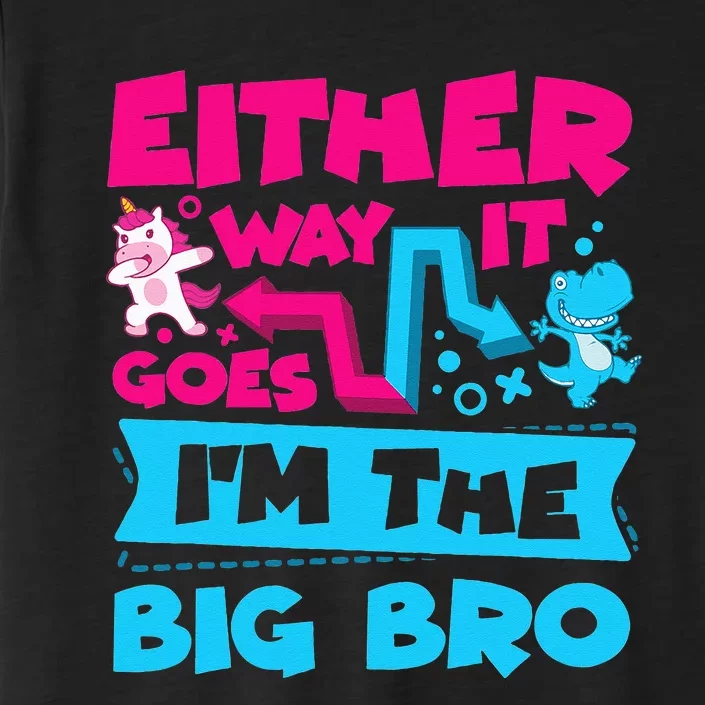 Either Way It Goes Im The Big Bro Brother Gender Reveal ChromaSoft Performance T-Shirt