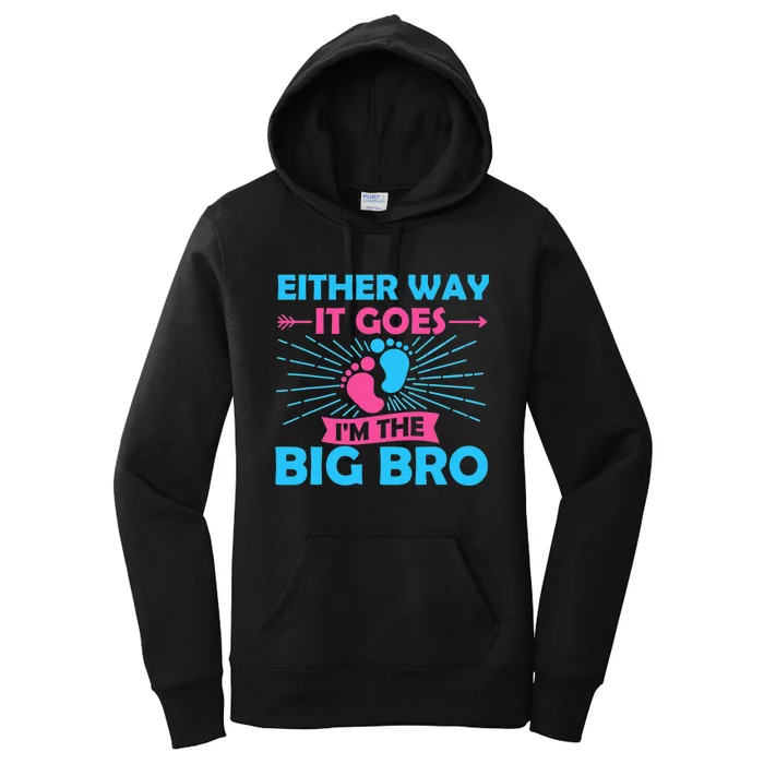 Either Way It Goes Im The Big Bro Gender Reveal Party Baby Women's Pullover Hoodie