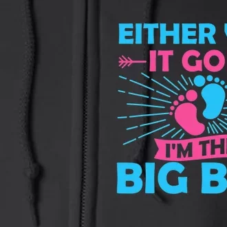 Either Way It Goes Im The Big Bro Gender Reveal Party Baby Full Zip Hoodie