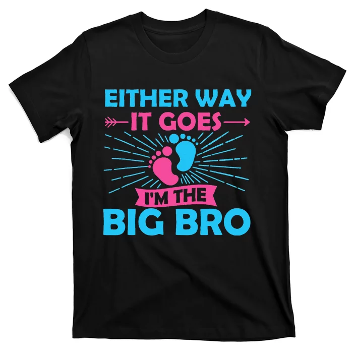 Either Way It Goes Im The Big Bro Gender Reveal Party Baby T-Shirt