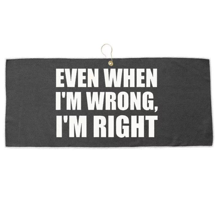 Even When IM Wrong IM Right Funny Sarcastic Novelty Large Microfiber Waffle Golf Towel