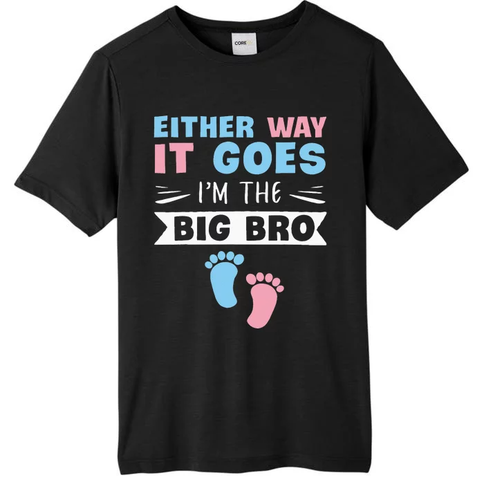 Either Way It Goes Im The Big Bro Gender Reveal Brother ChromaSoft Performance T-Shirt