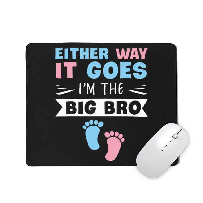 Either Way It Goes Im The Big Bro Gender Reveal Brother Mousepad