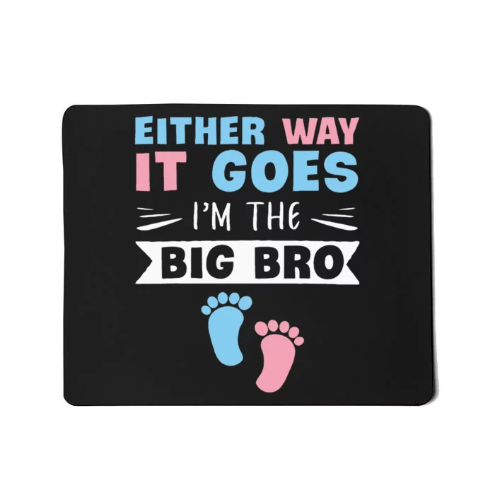 Either Way It Goes Im The Big Bro Gender Reveal Brother Mousepad