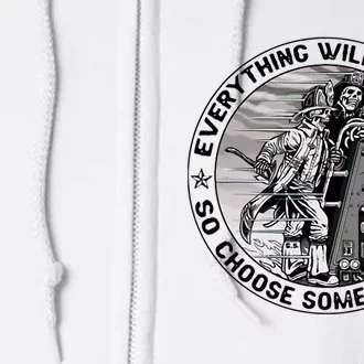 Everything Will Kill You So Choose Something Fun Firefighter Full Zip Hoodie