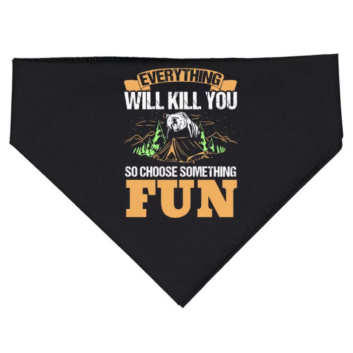 Everything Will Kill You So Choose Something Fun! Camping USA-Made Doggie Bandana