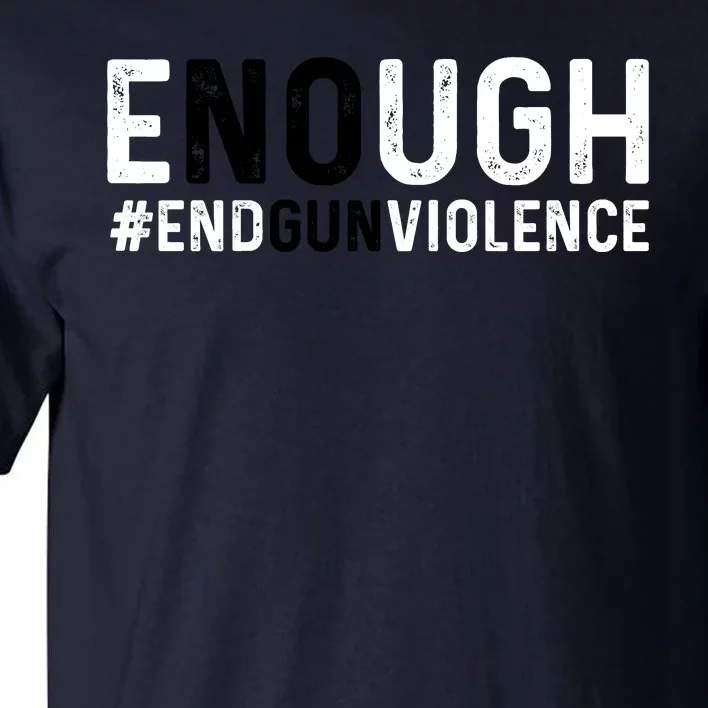 #Enough Wear Orange Day Anti Gun End Gun Violence Control Tall T-Shirt