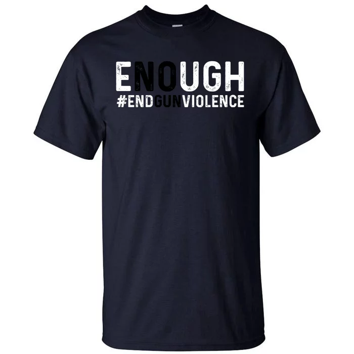 #Enough Wear Orange Day Anti Gun End Gun Violence Control Tall T-Shirt