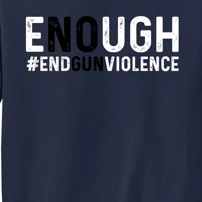 #Enough Wear Orange Day Anti Gun End Gun Violence Control Tall Sweatshirt