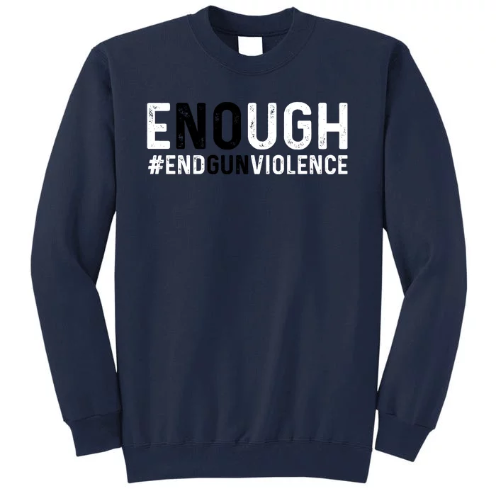 #Enough Wear Orange Day Anti Gun End Gun Violence Control Tall Sweatshirt