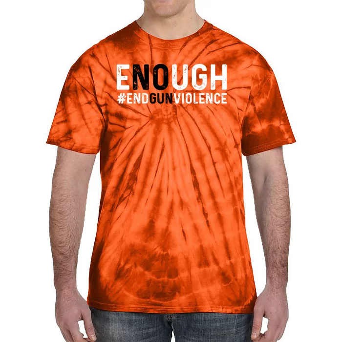 #Enough Wear Orange Day Anti Gun End Gun Violence Control Tie-Dye T-Shirt