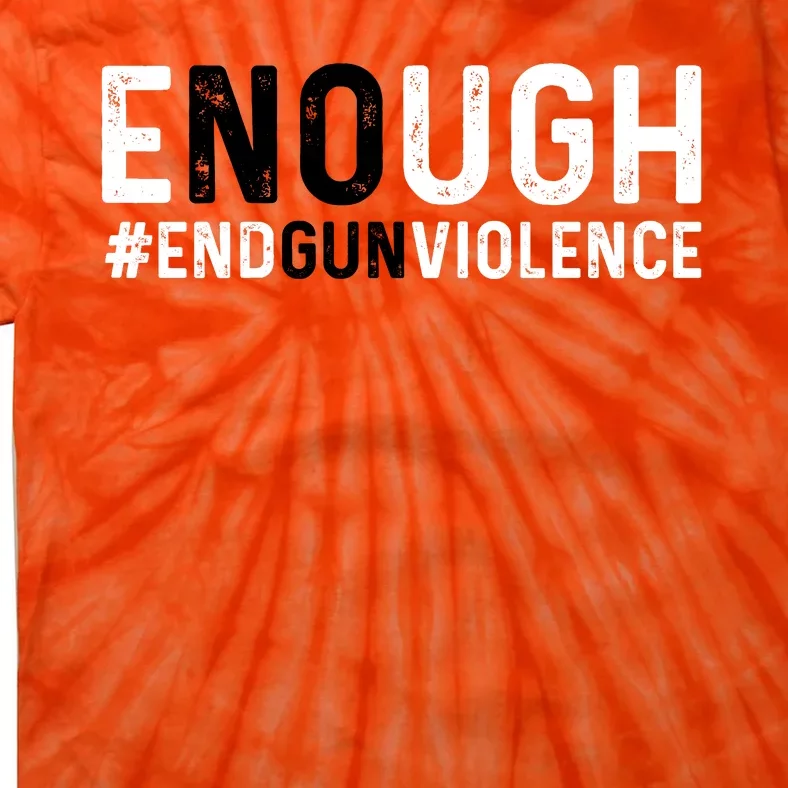 #Enough Wear Orange Day Anti Gun End Gun Violence Control Tie-Dye T-Shirt