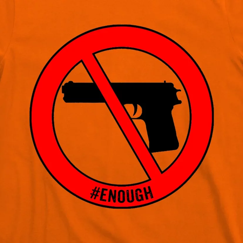 #Enough Wear Orange Day Anti Gun End Gun Violence Control T-Shirt