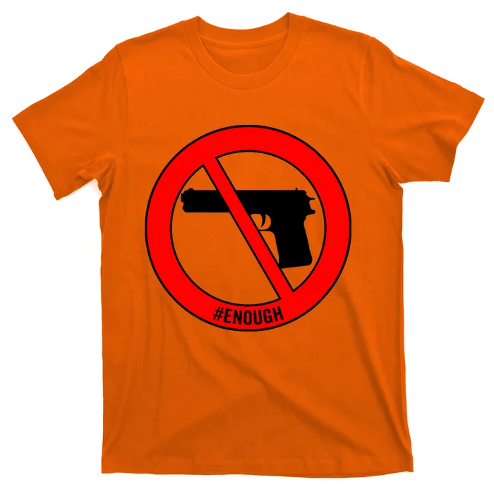 #Enough Wear Orange Day Anti Gun End Gun Violence Control T-Shirt