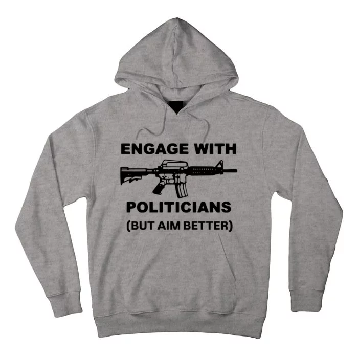 Engage With Politicians But Aim Better Tall Hoodie