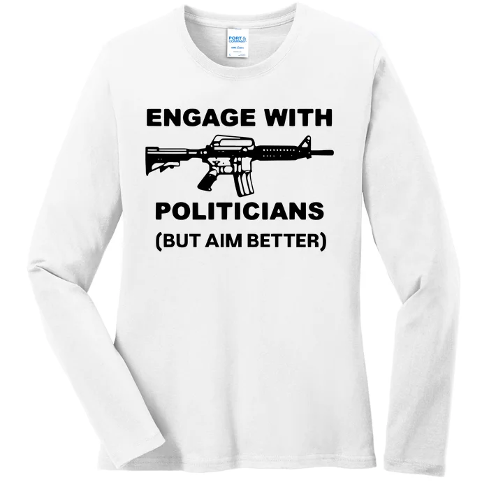 Engage With Politicians But Aim Better Ladies Long Sleeve Shirt