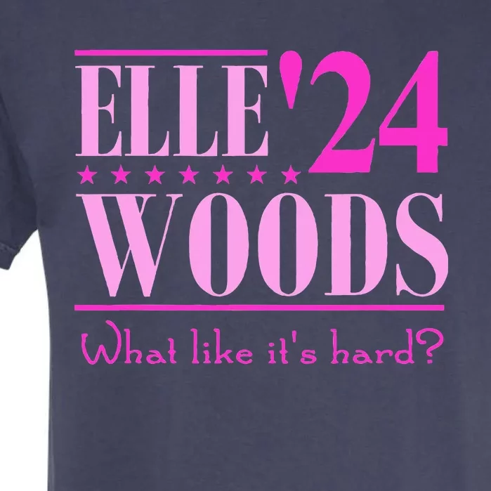 Elle Woods President Election Elle Woods President Campaign Garment-Dyed Heavyweight T-Shirt