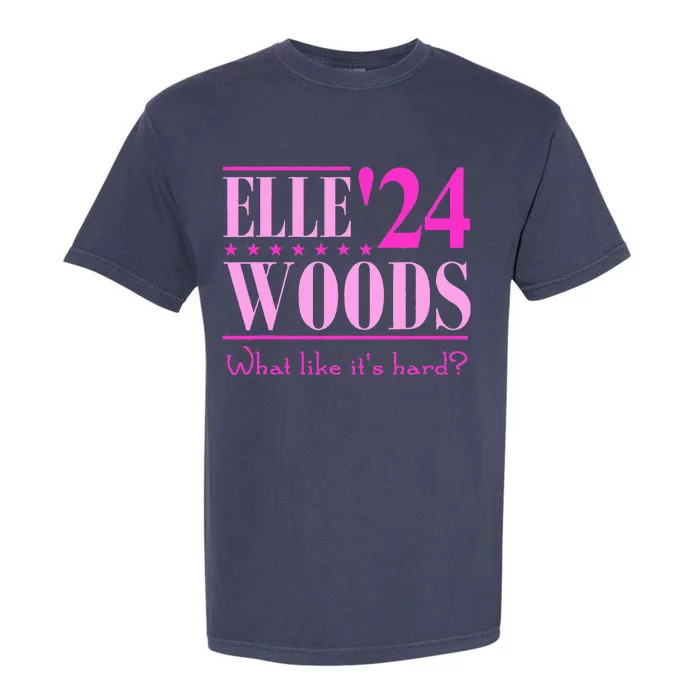 Elle Woods President Election Elle Woods President Campaign Garment-Dyed Heavyweight T-Shirt