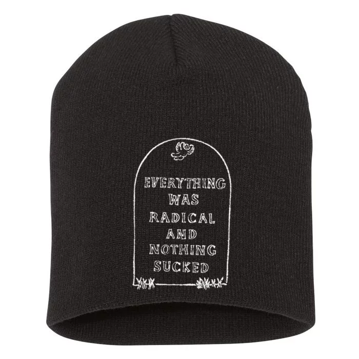 Everything Was Radical And Nothing Sucked Short Acrylic Beanie