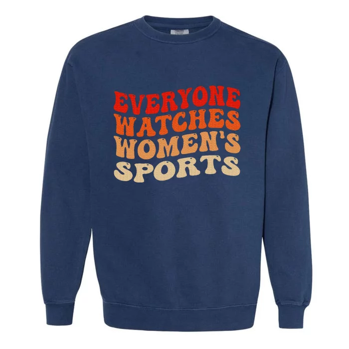 Everyone Watches Sports Female Athletes Garment-Dyed Sweatshirt