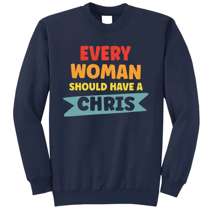 Every Woman Should Have A Chris Sweatshirt