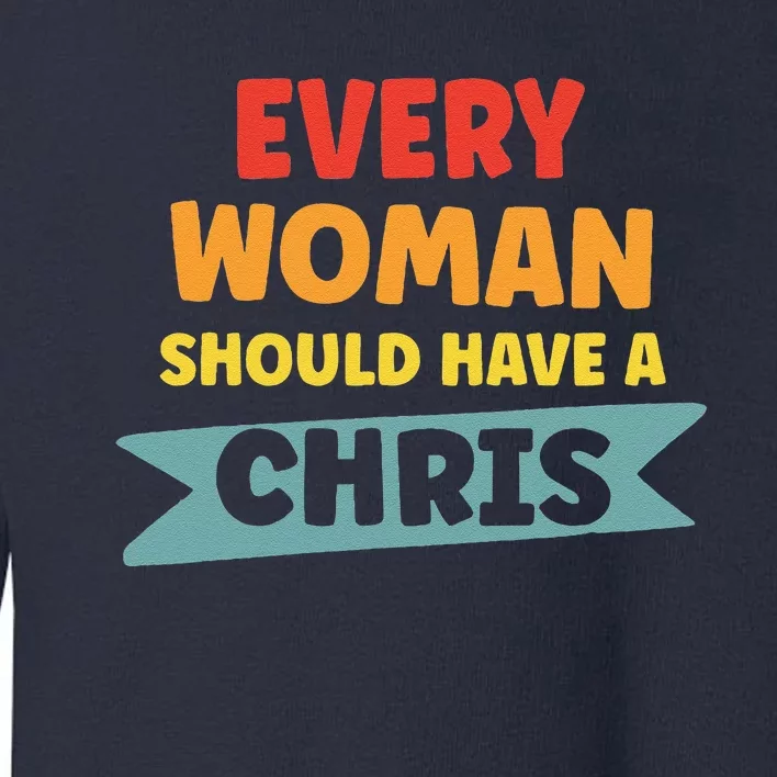 Every Woman Should Have A Chris Toddler Sweatshirt