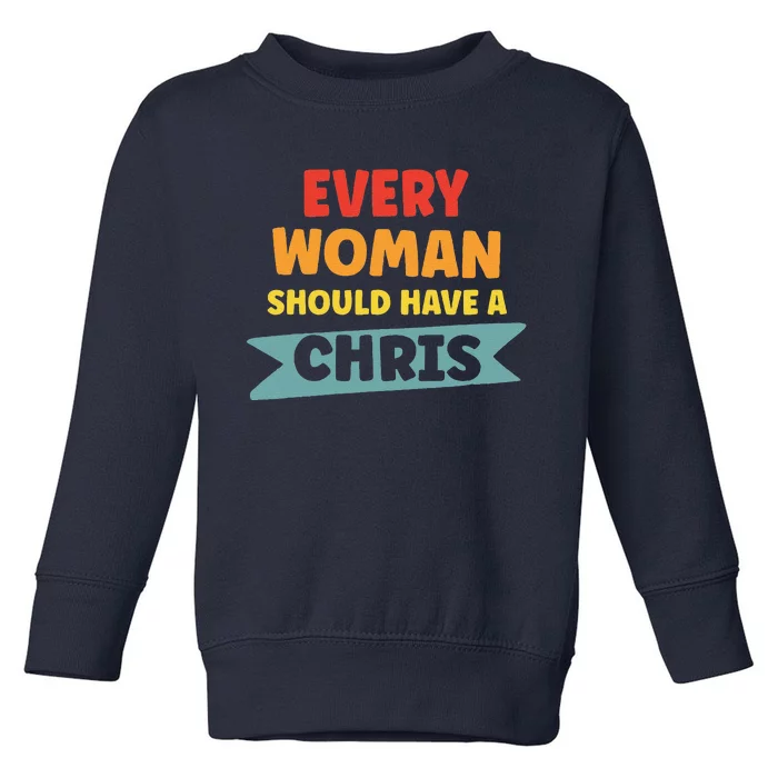 Every Woman Should Have A Chris Toddler Sweatshirt