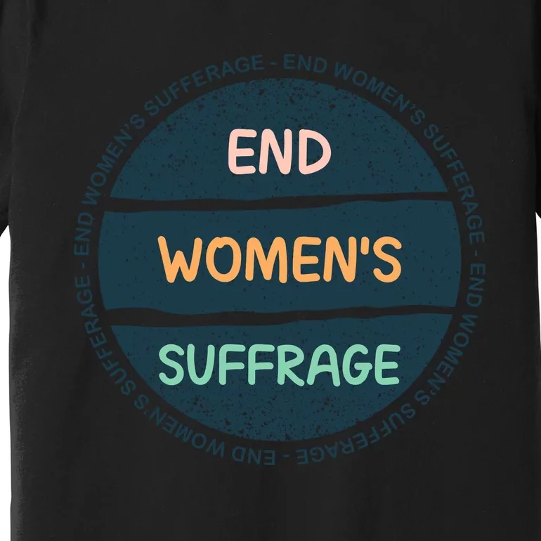 End Womens Sufferage Premium T-Shirt