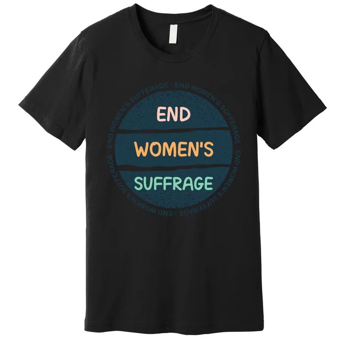 End Womens Sufferage Premium T-Shirt