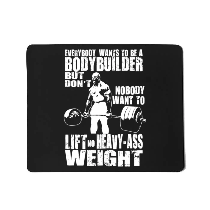 Everybody Wants To Be A Bodybuilder, Ronnie Gym Motivational Premium Mousepad