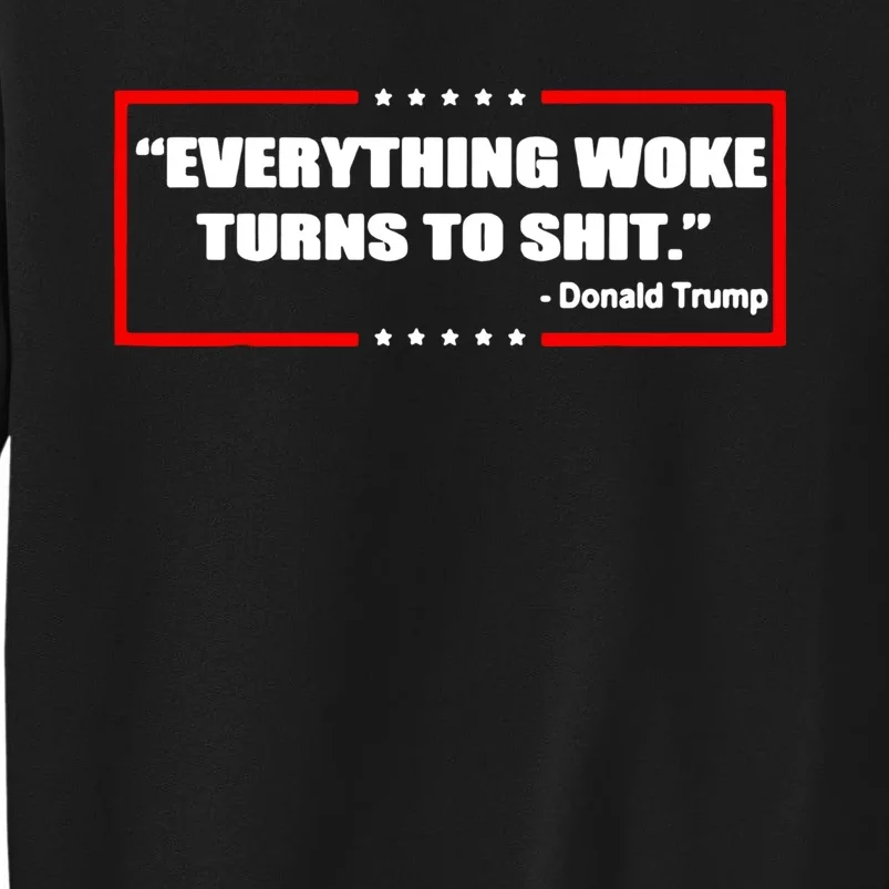 Everything Woke Turns To Shit Sweatshirt