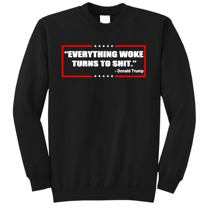 Everything Woke Turns To Shit Tall Sweatshirt